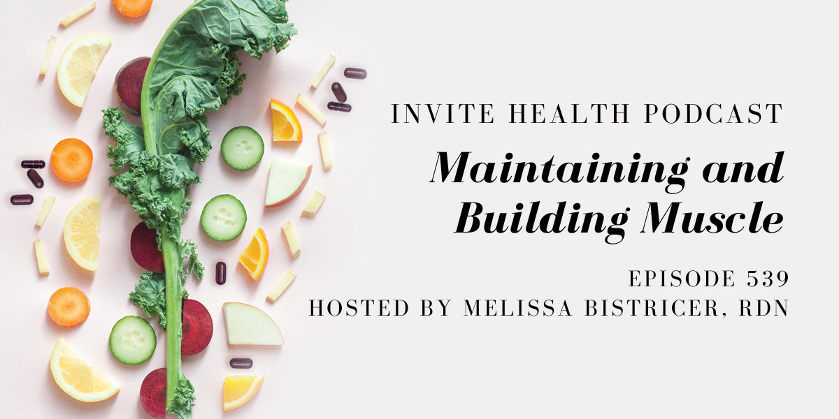 Maintaining and Building Muscle – InVite Health Podcast, Episode 539