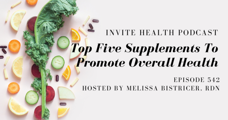 Top Five Supplements To Promote Overall Health – InVite Health Podcast, Episode 542