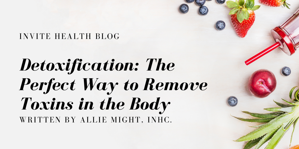 Detoxification: The Perfect Way To Remove Toxins In The Body