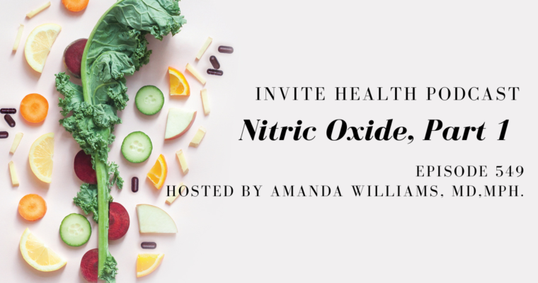 Nitric Oxide, Part 1 – InVite Heath Podcast, Episode 549