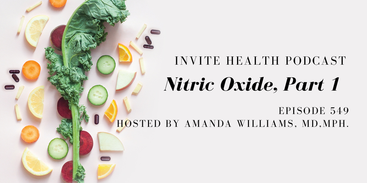 Nitric Oxide, Part 1 – InVite Heath Podcast, Episode 549