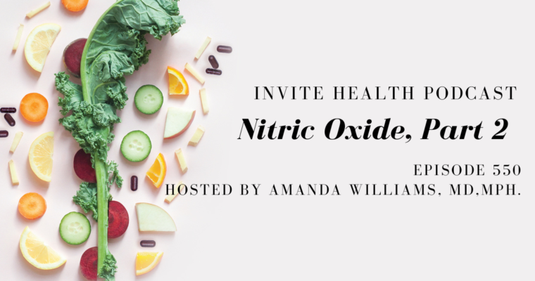Nitric Oxide, Part 2 – InVite Health Podcast, Episode 550
