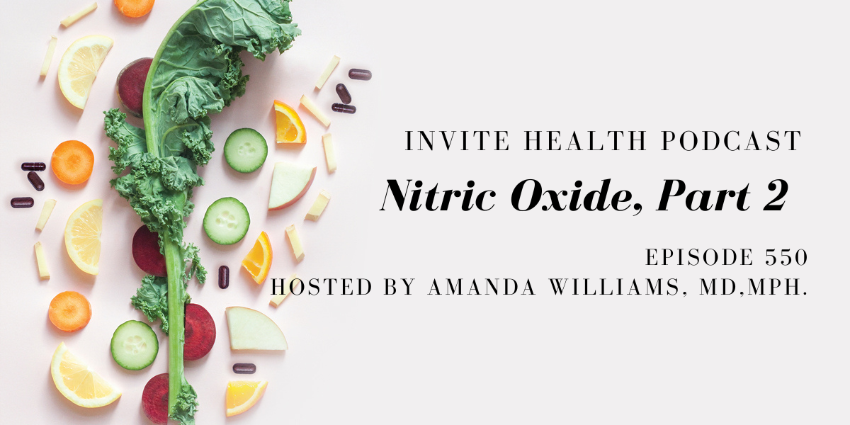 Nitric Oxide, Part 2 – InVite Health Podcast, Episode 550