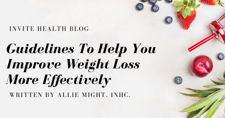 Guidelines To Help You Improve Weight Loss More Effectively