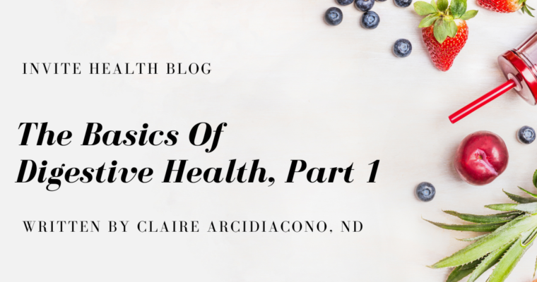 The Basics Of Digestive Health, Part 1