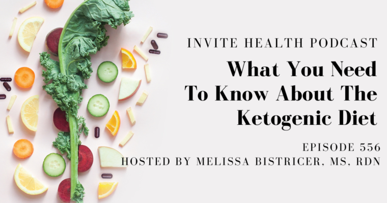 What You Need To Know About The Ketogenic Diet – InVite Health Podcast Episode 556