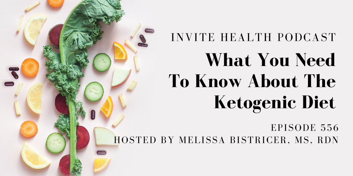 What You Need To Know About The Ketogenic Diet – InVite Health Podcast Episode 556