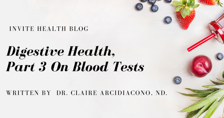 Digestive Health, Part 3 On Blood Tests