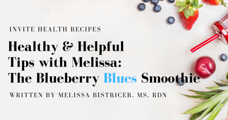 The Blueberry Blues Smoothie – Healthy & Helpful Tips with Melissa