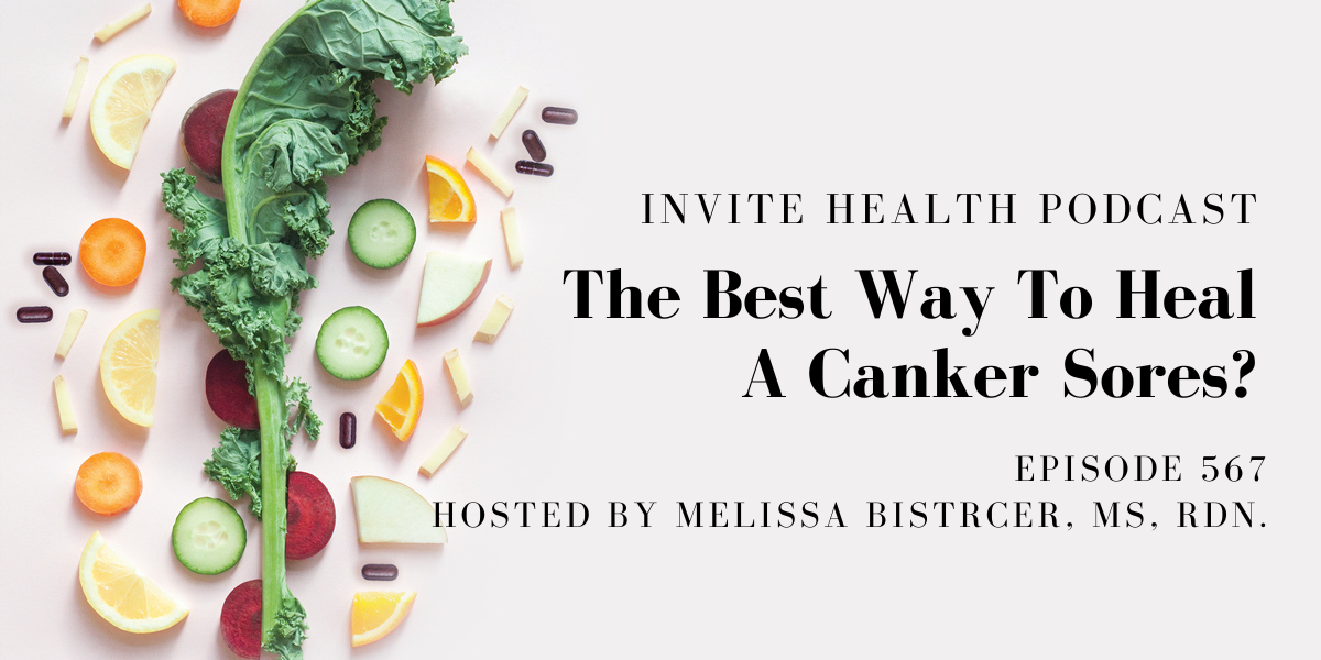 The Best Way To Heal A Canker Sores? – InVite Health Podcast, Episode 567