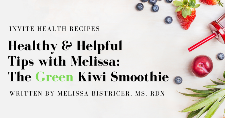The Green Kiwi Smoothie – Healthy & Helpful Tips with Melissa