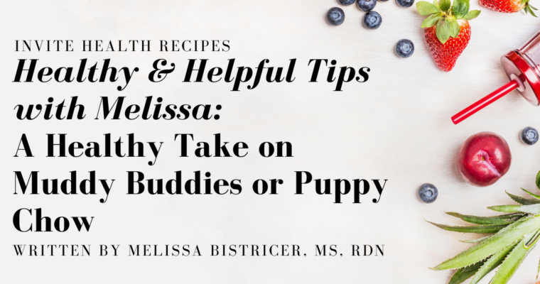 A Healthy Take on Muddy Buddies or Puppy Chow – Healthy & Helpful Tips with Melissa