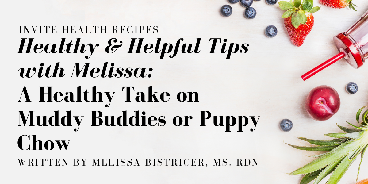 A Healthy Take on Muddy Buddies or Puppy Chow – Healthy & Helpful Tips with Melissa