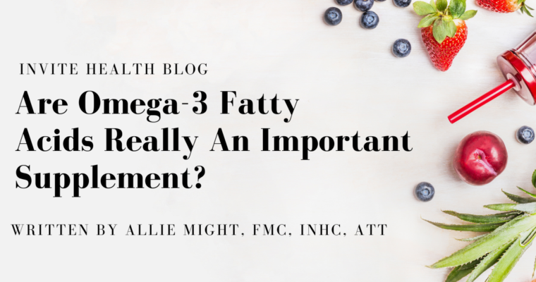 Are Omega-3 Fatty Acids Really An Important Supplement?