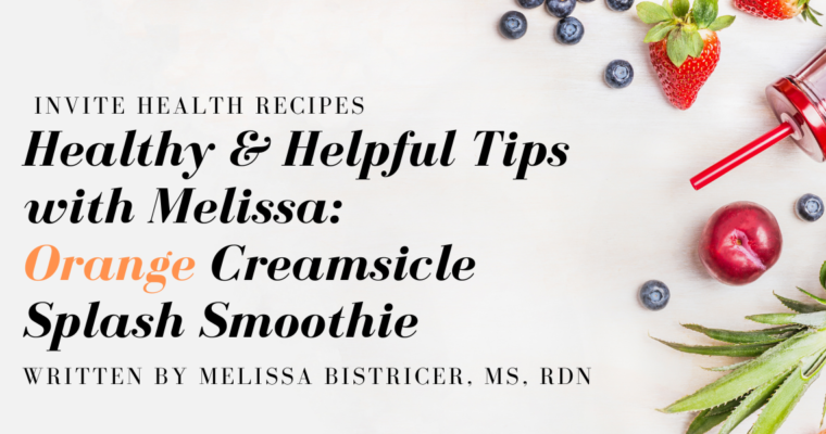 Orange Creamsicle Splash Smoothie – Healthy & Helpful Tips With Melissa
