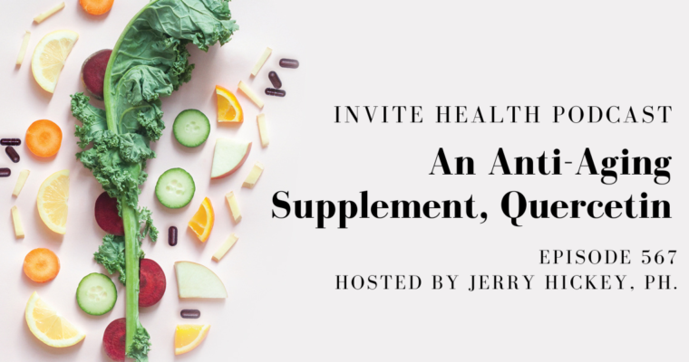 An Anti-Aging Supplement, Quercetin – InVite Health Podcast, Episode 567