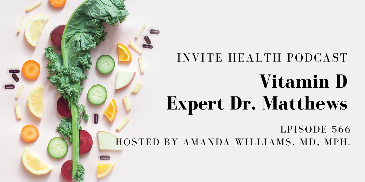 Vitamin D Expert Dr. Matthews – InVite Health Podcast, Episode 566