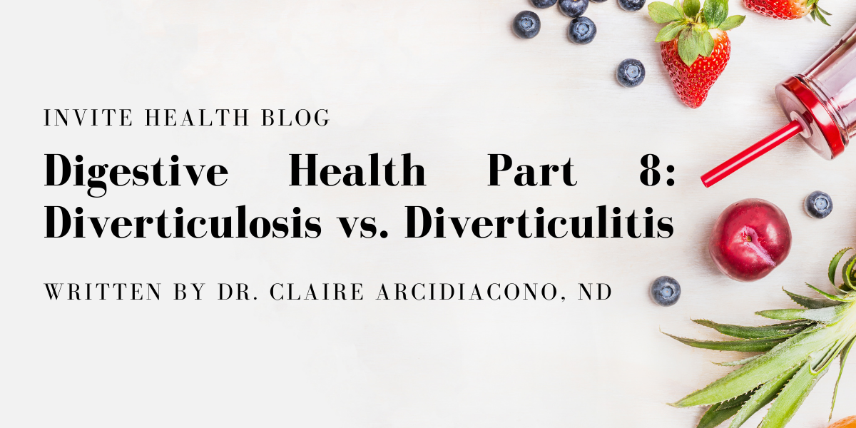 Digestive Health Part 8: Diverticulosis Vs Diverticulitis