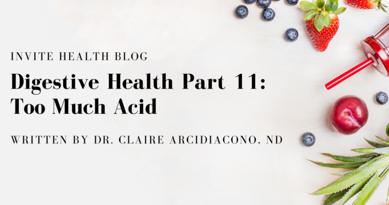 Digestive Health Part 11: Too Much Acid