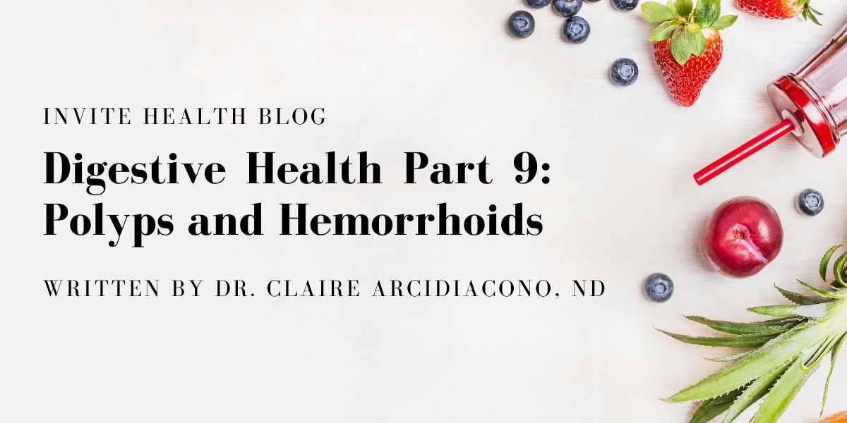 Digestion Health Part 9: Polyps and Hemorrhoids