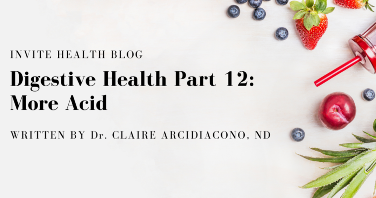 Digestive Health Part 12: More Acid