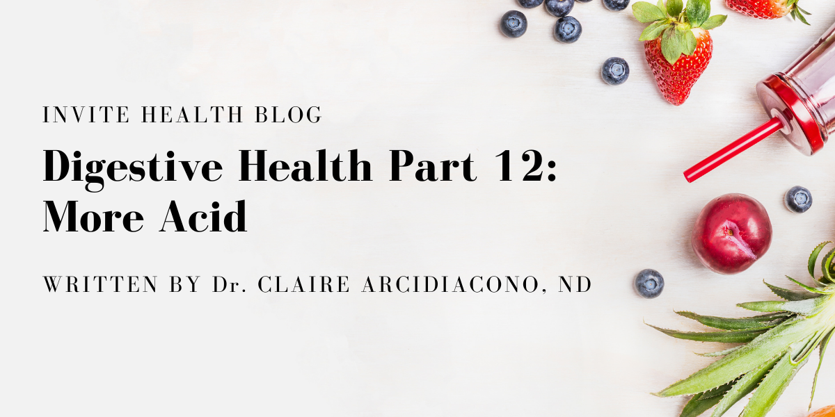 Digestive Health Part 12: More Acid