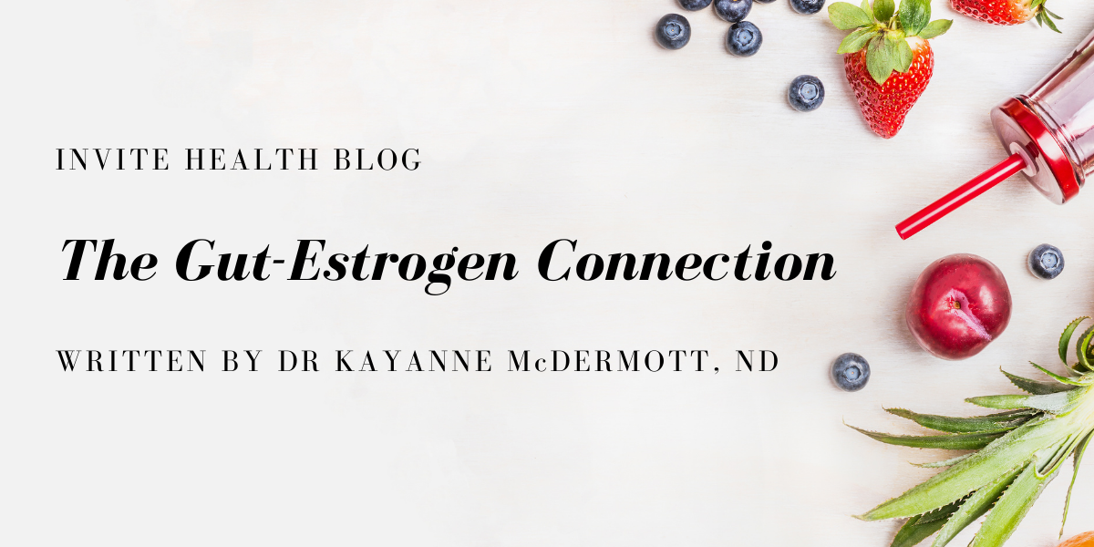 The Gut-Estrogen Connection