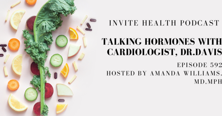 Talking Hormones with Cardiologist, Dr.Davis