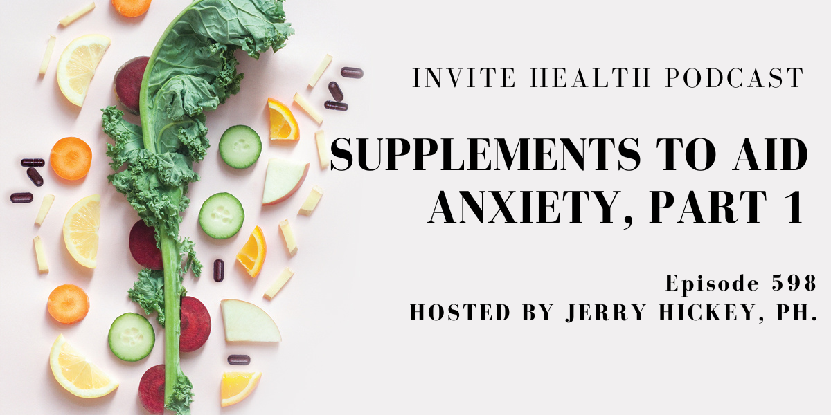 Nutrients to Aid Anxiety, Part 1 – InVite Health Podcast, Episode 598