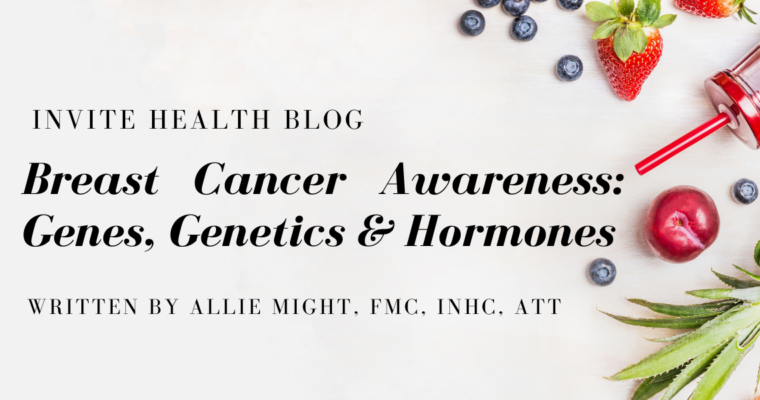 BREAST CANCER AWARENESS: Genes, Genetics & Hormones