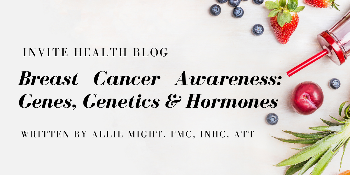 BREAST CANCER AWARENESS: Genes, Genetics & Hormones