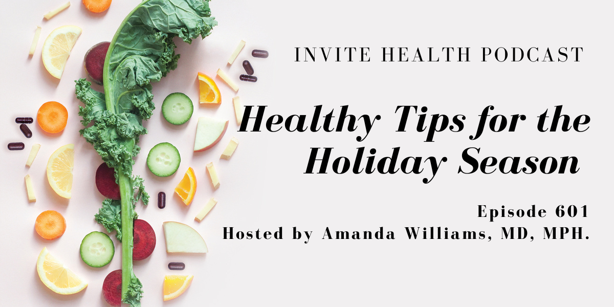 Healthy Tips for the Holiday Season, Invite Health Podcast, Episode 601