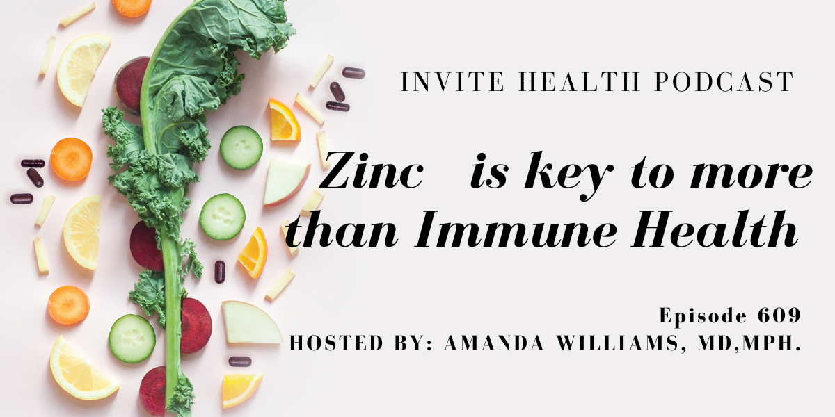 Zinc is key to more than Immune Health, Invite Health Podcast, Episode 609