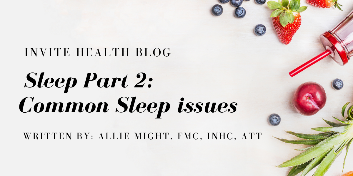 Sleep Part 2 Common Sleep Issues InVite 174 Health Blog