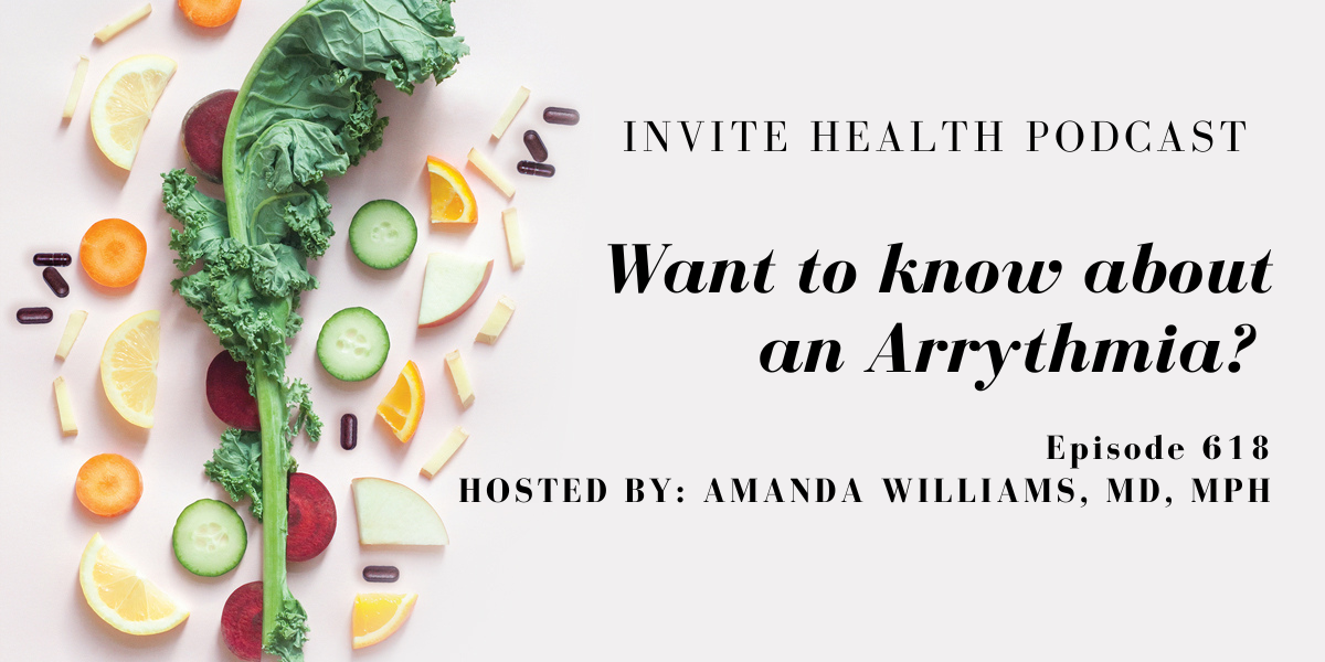 Want to know about an Arrythmia? Invite Health Podcast, Episode 618