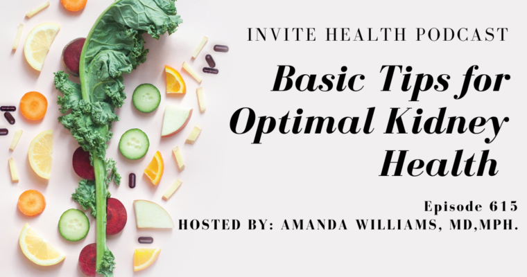 Basic Tips for Optimal Kidney Health, Invite Health Podcast, Episode 615