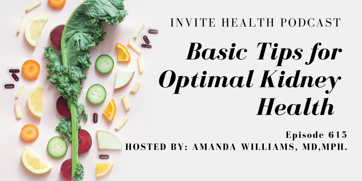 Basic Tips for Optimal Kidney Health, Invite Health Podcast, Episode 615