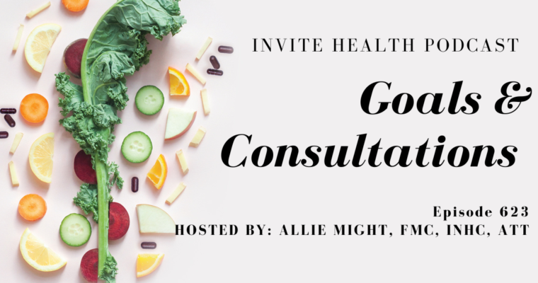 Goals & Consultations, Invite Health Podcast, Episode 623