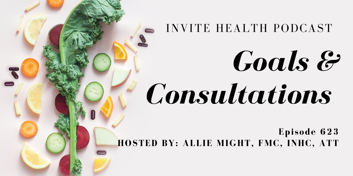 Goals & Consultations, Invite Health Podcast, Episode 623