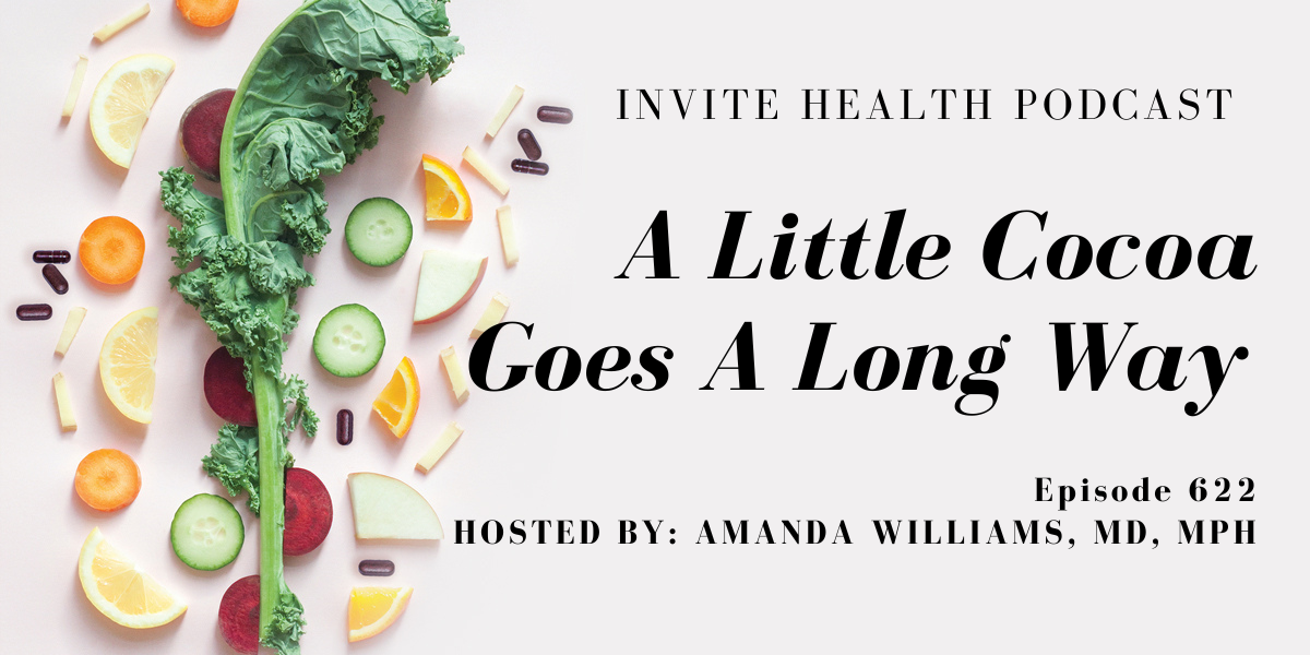 A little Cocoa goes a long way, Invite Health Podcast, Episode 622