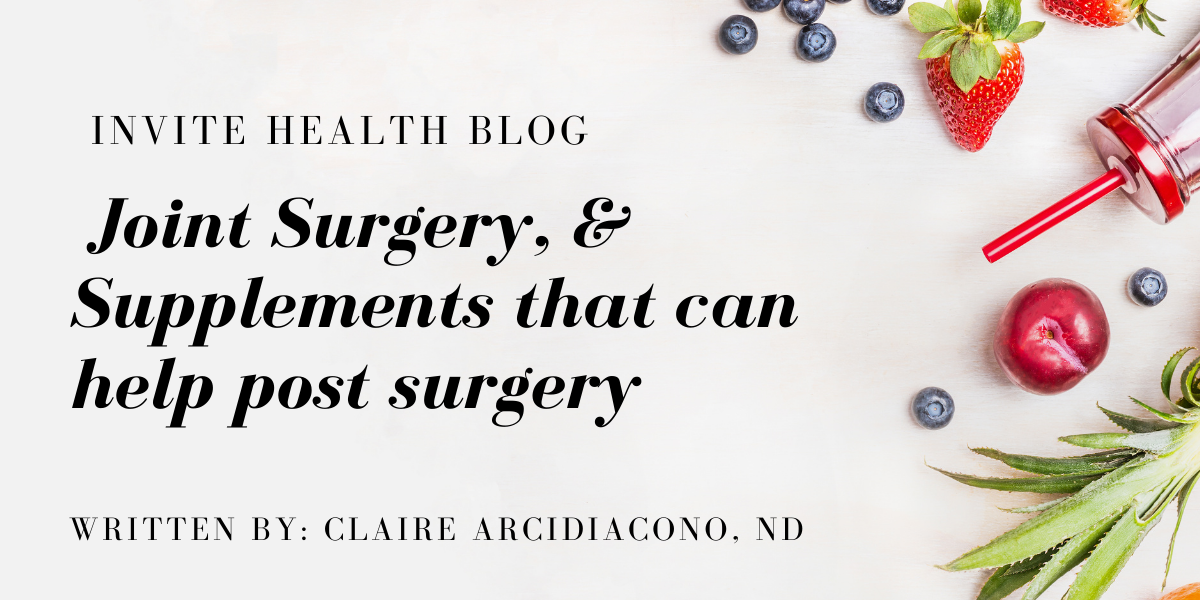 Joint Surgery, Part 2 & Supplements That Can Help Post-Surgery.