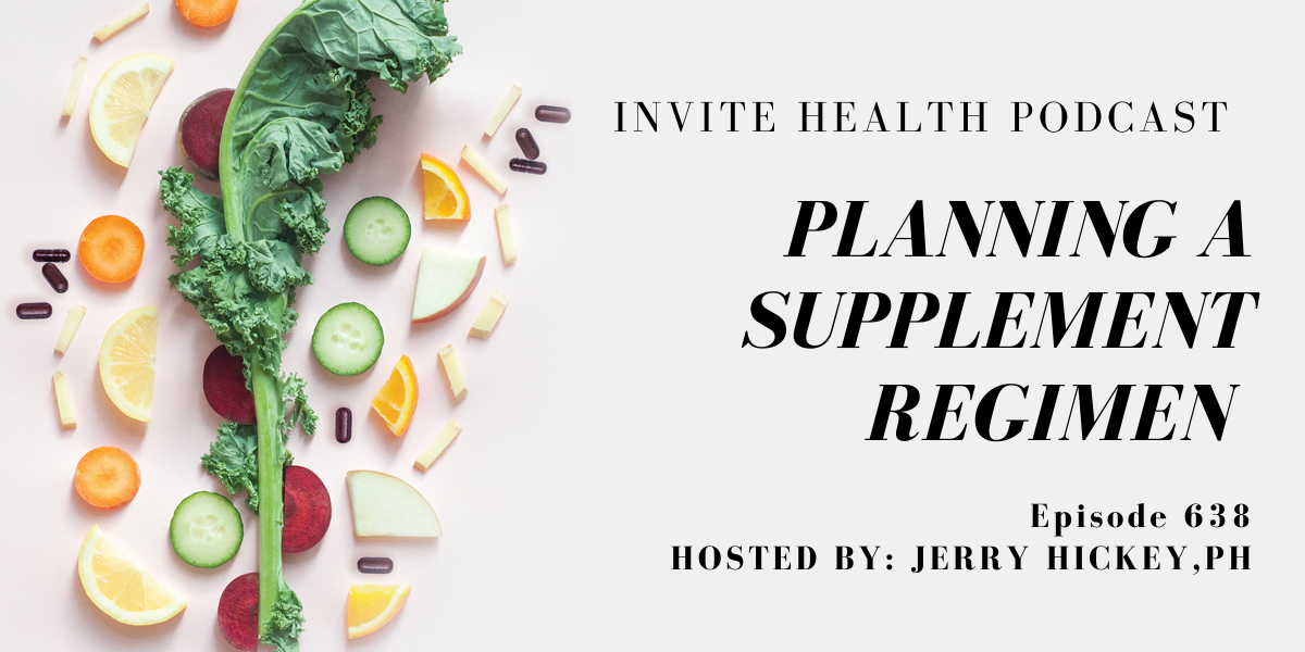 Planning a Supplement Regimen, Invite Health Podcast, Episode 638