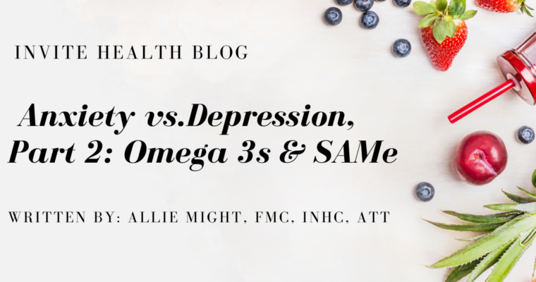 ANXIETY VS DEPRESSION, Part 2: OMEGA-3s AND SAMe