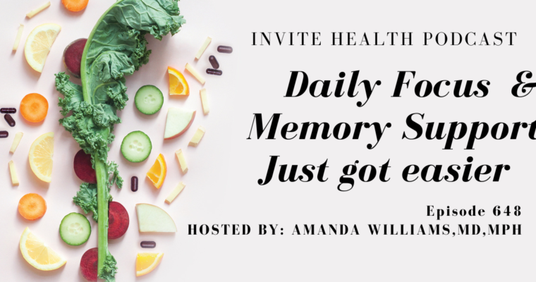 DAILY FOCUS & MEMORY SUPPORT JUST GOT EASIER, Invite Health Podcast, Episode 648