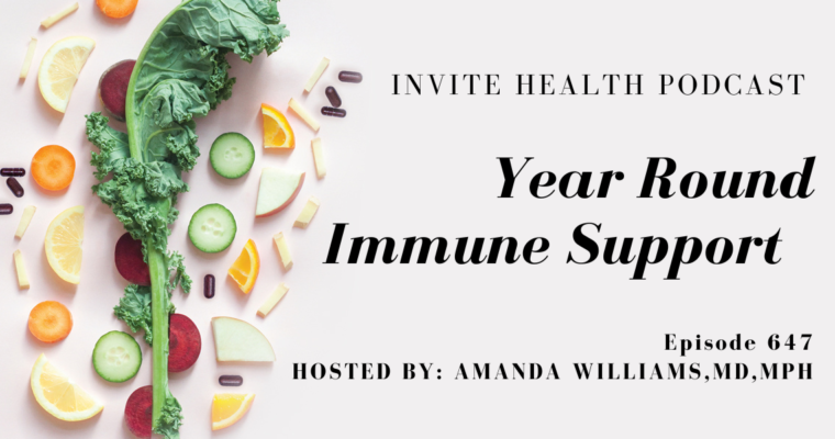Year Round Immune Support, Invite Health Podcast, Episode 647