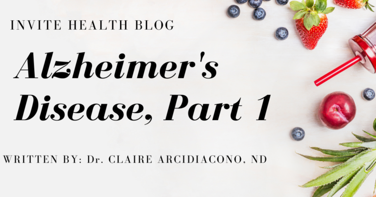 Alzheimer’s Disease, Part 1, Invite Health Blog