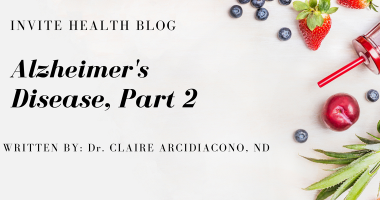 ALZHEIMER’S DISEASE, Part 2, Invite Health Blog