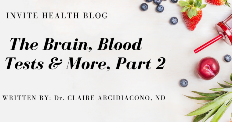 The Brain, Blood Tests & More, Part 2, Invite Health Blog