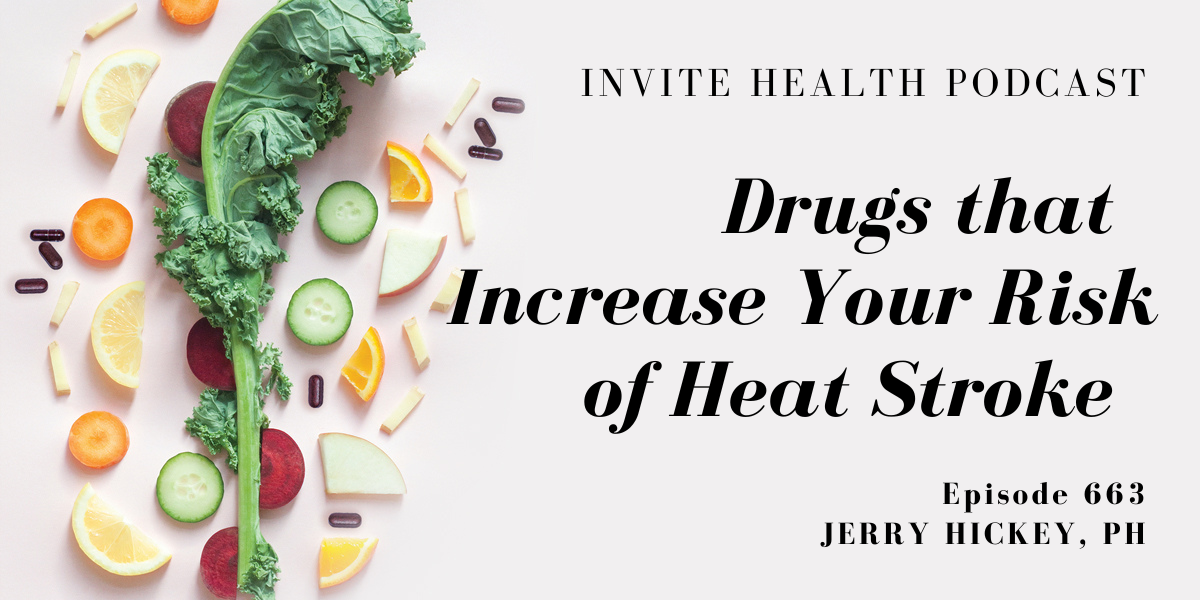 Drugs that Increase Your Risk of Heat Stroke, Invite Health Podcast, Episode 663