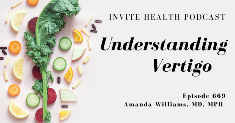 Understanding Vertigo, Invite Health Podcast, Episode 669